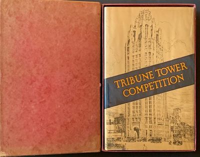 The International Competition for a New Administration Building for the Chicago Tribune (In a Beautiful Dustjacket AND the Publisher's Original Box)