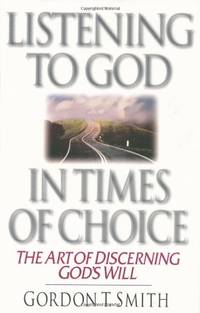 Listening to God in Times of Choice &acirc; The Art of Discerning God`s Will