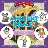 Ancient Rome! : Exploring the Culture, People and Ideas of This Powerful Empire
