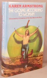 image of The Gospel According to Woman; Christianity's creation of the sex war in the West.
