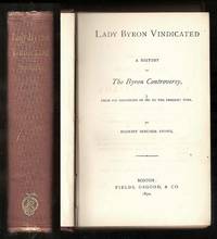 image of LADY BYRON VINDICATED. A History Of The Byron Controversy, From Its Beginning In 1816 To The Present Time