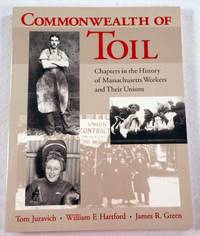 Commonwealth of Toil: Chapters in the History of Massachusetts Workers and Their Unions