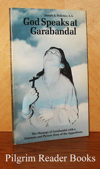 God Speaks at Garabandal: The Message of Garabandal with a Summary and Picture Story of the Apparitions. by Joseph A Pelletier AA. - Paperback - 1978 - from Pilgrim Reader Books - IOBA (SKU: 28648)
