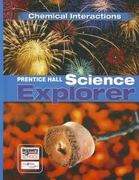 PRENTICE HALL SCIENCE EXPLORER CHEMICAL INTERACTIONS STUDENT EDITION    THIRD EDITION 2005