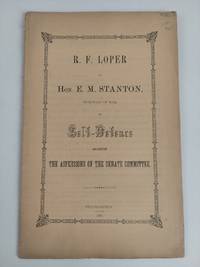 R. F. Loper to Hon. E. M. Stanton, Secretary of War, in Self-Defence Against the Aspersions of the Senate Committee