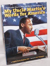 My uncle Martin's words for America; Martin Luther King Jr.'s niece twlls how he made a...