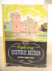 Exploring Historic Britain by Arthur Gaunt
- 1st edition.
- 1947
- from Eastleach Books (SKU: 36998)