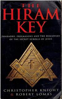 The Hiram Key Pharoahs, Freemasons and the Discovery of the Secret Scrolls  of Christ