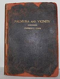 Palmyra and Vicinity by Thomas L. Cook - Signed First Edition - 1930 - from Genesee Books (SKU: ABE-1519429844731)