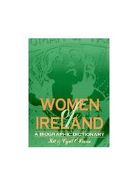 Women of Ireland: A Biographic Dictionary by O Ceirin Cyril