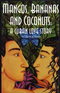 Mangos, Bananas and Coconuts: A Cuban Love Story by Novas, Himilce - 1996