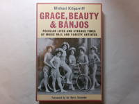 Grace, Beauty and Banjos: Peculiar Lives and Strange Times of Music Hall and Variety Artistes