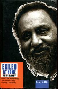 Exiled at Home: Comprising At the Edge of Psychology, The Intimate Enemy and Creating a Nationality