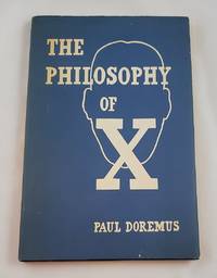 THE PHILOSOPHY OF X: A New Approach to the Problem of Human Disease