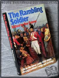 The Rambling Soldier: Life in the Lower Ranks Through Soldiers' Songs and Writings, 1750-1900