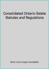 Consolidated Ontario Estate Statutes and Regulations