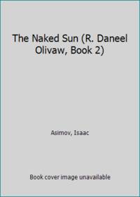 The Naked Sun (R. Daneel Olivaw, Book 2)