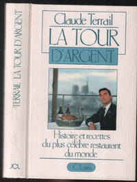 image of La Tour d'Argent. Histoire et recettes du plus célèbre restaurant du monde