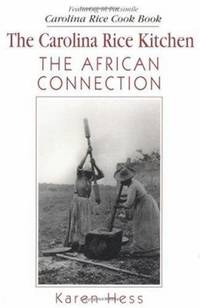 The Carolina Rice Kitchen : The African Connection by Robert M. Weir; Karen Hess - 1998