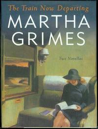 The Train Now Departing by Martha Grimes - Signed First Edition - 2000 - from Bookmarc's (SKU: EC33140BB)