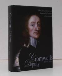 Cromwell&#039;s Deputy. The Life and Times of General Charles Fleetwood. Foreword by Dame Joan Fleetwood Varley. FINE COPY IN UNCLIPPED DUSTWRAPPER by JEFFREY - 2008