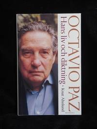 OCTAVIO PAZ. HANS LIV OCH DIKTNING.