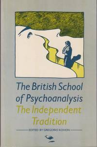 The British School of Psychoanalysis. The Independent Tradition.