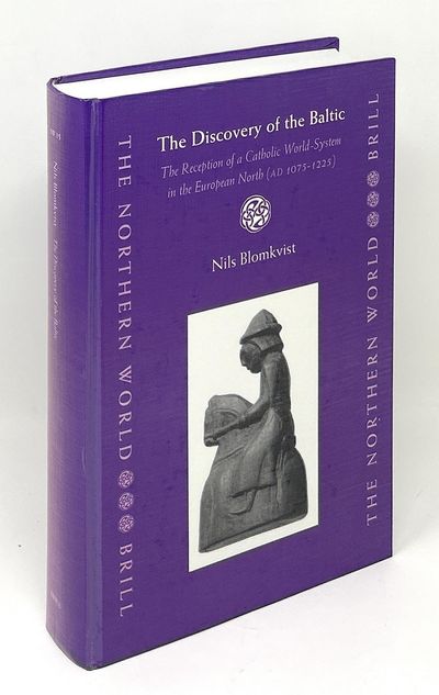 The Discovery of the Baltic: The Reception of a Catholic World-System in the European North (AD 1075-1225)