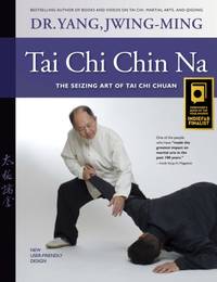 Tai Chi Chin Na : The Seizing Art of Tai Chi Chuan