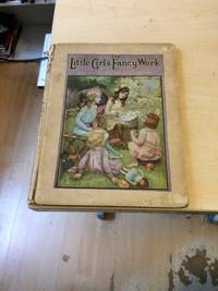 The Little Girl&#039;s Fancy Work by Flora Klickmann (ed.) - 1918