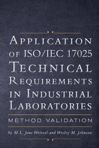 Application of ISO IEC 17025 Technical Requirements in Industrial Laboratories: Method Validation