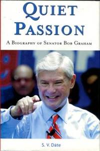Quiet Passion: A Biography Of Senator Bob Graham