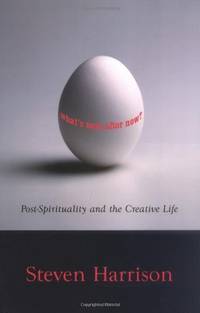 What's Next After Now?: Post-Spirituality and the Creative Life