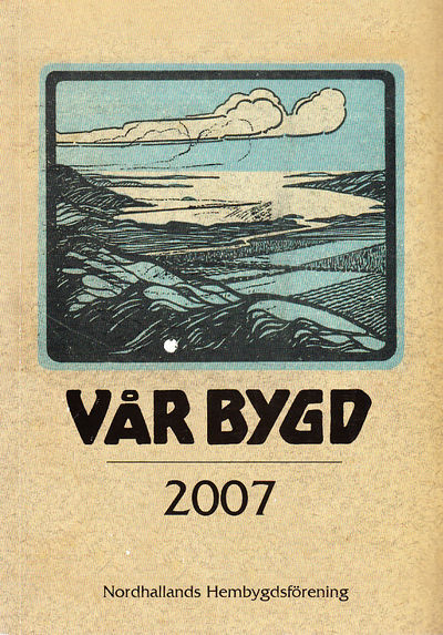 Vår bygd 2007. Nittionde årgången. [Utg. av]…