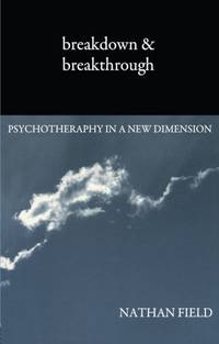 Breakdown and Breakthrough: Psychotherapy in a New Dimension