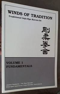 Winds of Tradition: Traditional Goju-Ryu Karate-Do - Vol. 1. Fundamentals