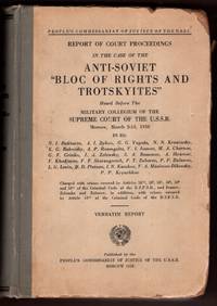People's Commissariat of Justice of the USSR Report of Court Proceedings in the Case of the Anti-Soviet Bloc of Rights and Trotskyites heard before the Military Collegium of the Supreme Court of the USSR Moscw, March 2-13, 1938 (Verbatim Report)