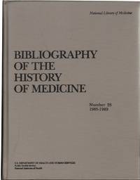 Bibliography of the History of Medicine: Number 25: 1985-1989