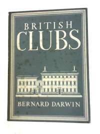 British Clubs by Bernard Darwin - 1947