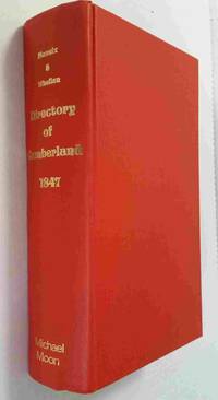 History, Gazetteer and Directory of Cumberland [England] 1847; Comprising  a General Survey of the County, and a HIstory of the Diocese of Carlisle