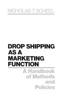 Drop Shipping as a Marketing Function: A Handbook of Methods and Policies