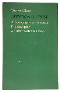 Additional Prose: A Bibliography on America, Proprioception and Other Notes and Essays