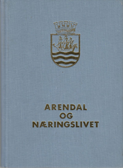Arendal og næringslivet. Noen historiske trekk.…