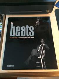 The Beats: From Kerouac to Kasey, an Illustrated Journey through the Beat Generation by Mike Evans - 2007