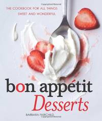 Bon Appetit Desserts: The Cookbook for All Things Sweet and Wonderful