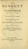The banquet of Xenophon. Done from the Greek, with an essay to Lady Jean Douglass, concerning the doctrine, and death of Socrates. By James Welwood, M. D.