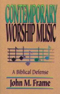 Contemporary Worship Music : A Biblical Defense