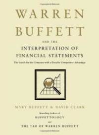 Warren Buffett and the Interpretation of Financial Statements: The Search for the Company with a...