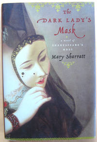 The Dark Lady's Mask: A Novel of Shakespeare's Muse by Sharratt, Mary