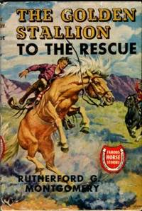 The Golden Stallion To The Rescue by Rutherford G Montgomery - Hardcover - Reprint - 1954 - from Chris Hartmann, Bookseller (SKU: 035468)